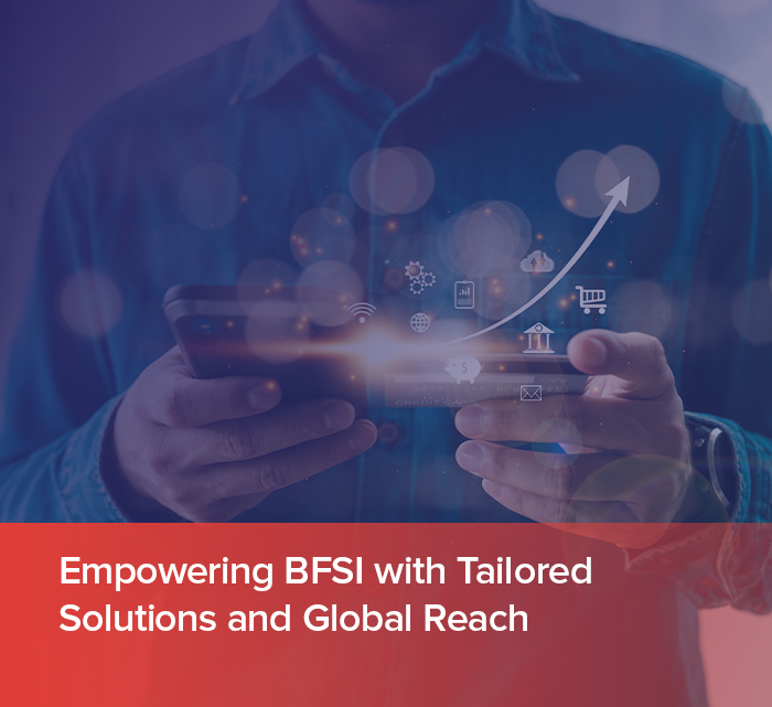 Empowering BFSI with Tailored Solutions and Global Reach